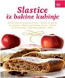 Slastice Iz Bakine Kuhinje - Recepti Za Najbolje Slastice Hrvatskih Krajeva