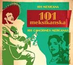 101 Meksikanska – 101 Canciones Mejicanas - 4 CD's
