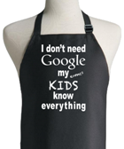 Apron - I Don't Need Google My KIDS Know Everything