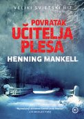 Henning Mankell -  Povratak Ucitelja Plesa