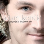 Adam Koncic - Zagorje Ja Tvoj Sem Sin