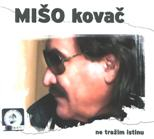 Miso Kovac – Ne Trazim Istinu